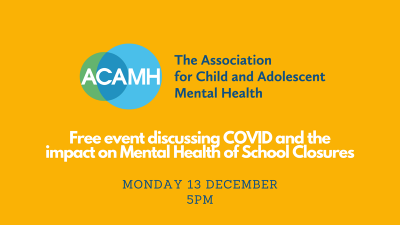 A poster for a free online event exploring the COVID and the impact on mental health of school closures. The session takes place at 5pm on 13 December