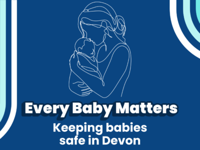 A simple blue graphic with an illustration of a woman holding a baby and text reading: "Every Baby Matters. Keeping babies safe in Devon"